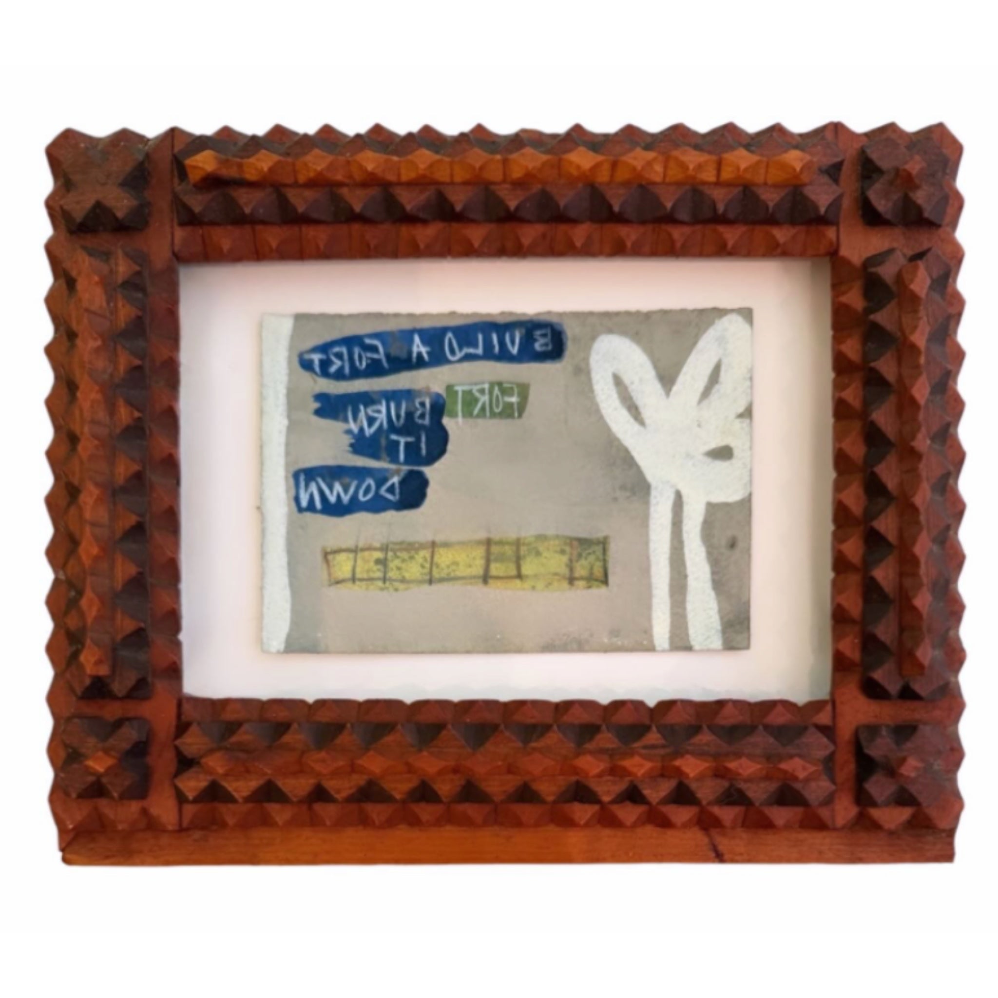 "Build a Fort, Burn it Down" in Antique Tramp Art Frame